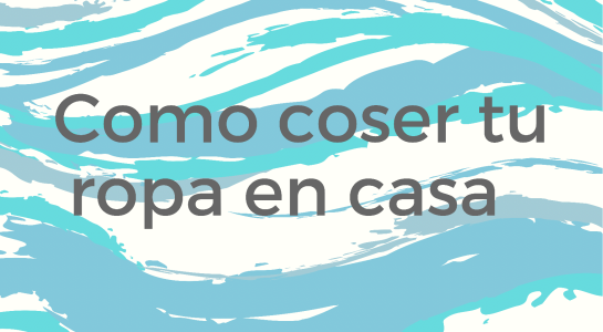 ¿Como puedes coser tu propia ropa en casa?