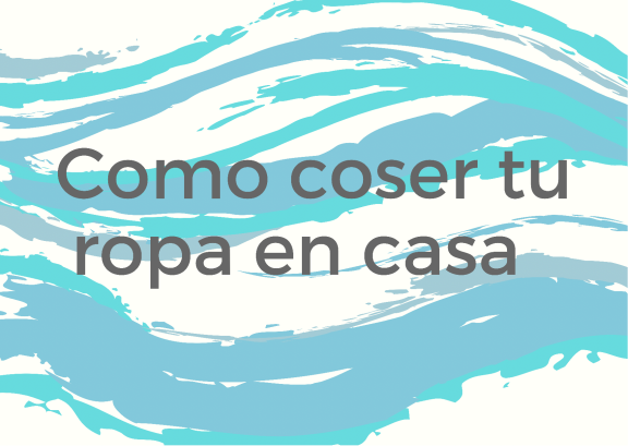 ¿Como puedes coser tu propia ropa en casa?