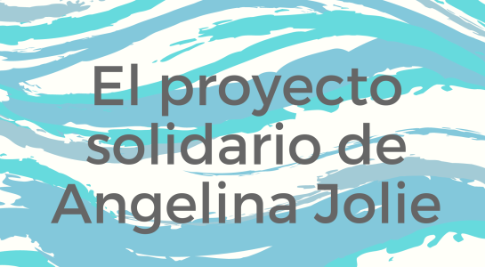 El proyecto solidario de Angelina Jolie 