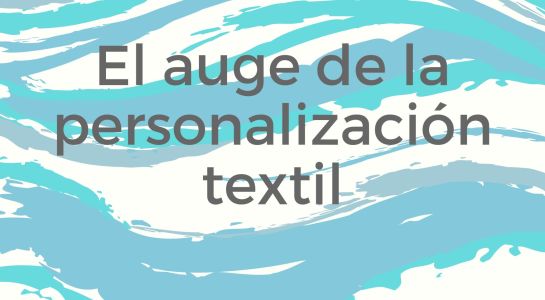 El auge de la presonalizacion textil