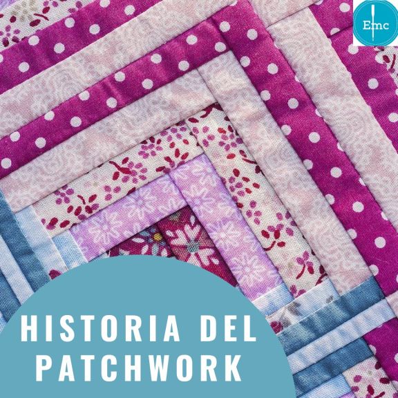 Historia del Patchwork y Quilting