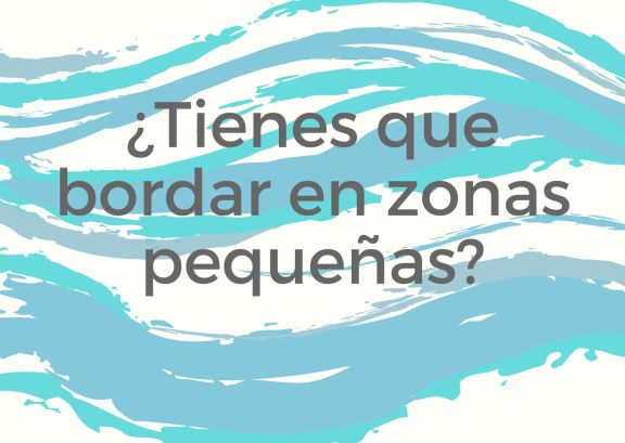 Cómo bordar en zonas pequeñas y difíciles