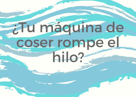 ¿Tu máquina de coser rompe el hilo? No es mala suerte, es ciencia (y tiene solución)